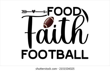  Food Faith Football  -   Lettering design for greeting banners, Mouse Pads, Prints, Cards and Posters, Mugs, Notebooks, Floor Pillows and T-shirt prints design.
