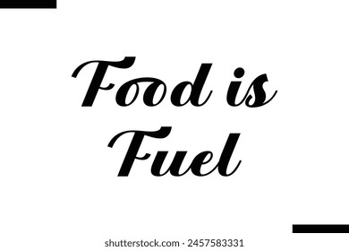 Food is fuel typography food saying text stylish