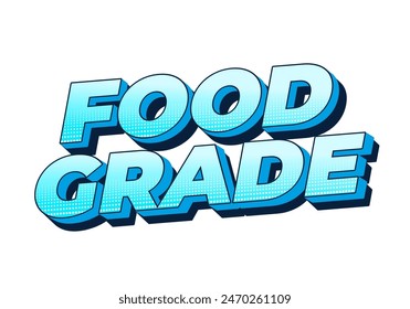 Food grade. Text effect design in 3D style with good colors