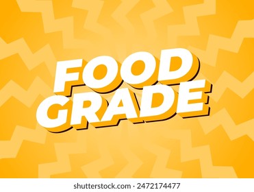 Food grade. Text effect design in 3D style with good colors