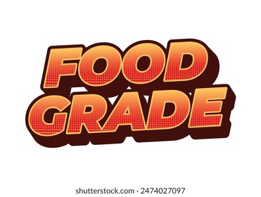 Food grade. Text effect design in 3D style with good colors