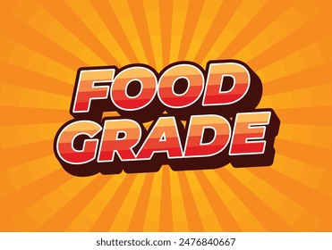 Food grade. Text effect design in 3D style with good colors