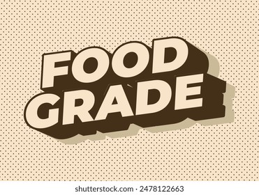 Food grade. Text effect design in 3D style with good colors