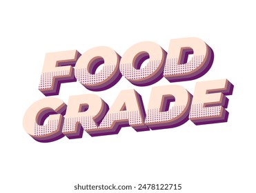 Food grade. Text effect design in 3D style with good colors