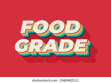 Food grade. Text effect design in 3D style with good colors