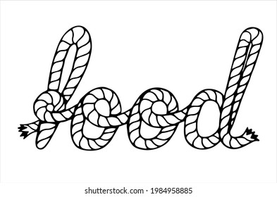 Food, hand written lettering with sea boat rope, vector illustration in black and white