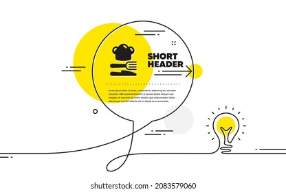 Food icon. Continuous line idea chat bubble banner. Cooking chef sign. Fork, knife symbol. Food icon in chat message. Talk comment light bulb background. Vector