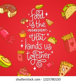 food is the ingredient that binds us together hand drawn lettering inspirational and motivational quote in red background
