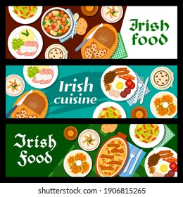 Food, Irish breakfast, Ireland cuisine vector banners, bread, pudding with raisins, salad and beef stew meals, Irish cuisine menu, restaurant traditional coffee, lunch meat and pastry desserts svg