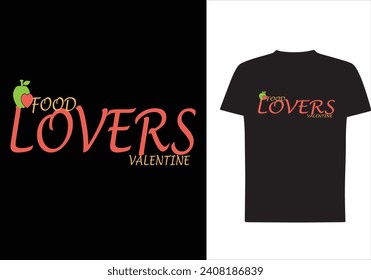 food lovers valentine t shirt specially designed for love to taste dishes. who love to eat.
#food lover
# lovers valentine
#hungry 
#valentine day
#food vector t shirt
#14th February
