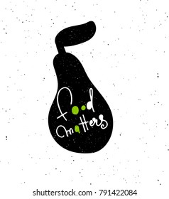 Food matters. Digital lettering poster. Silhouette of pear. Design concept for eco food labels, markets, restaurants.