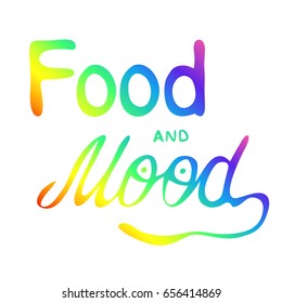 Food and mood. Colorful vector hand lettering quote