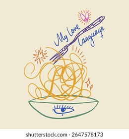 Food is my love language funny lettering. Italy mediterranean La Dolce Vita coast doodle food, plate of pasta hand drawn vector, Italian summer cafe or restaurant vector artwork for t. 3D Illustration