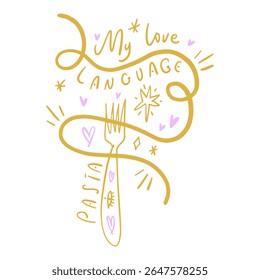 Food is my love language funny lettering. Italy mediterranean La Dolce Vita coast doodle food, plate of pasta hand drawn vector, Italian summer cafe or restaurant vector artwork for t. 3D Illustration