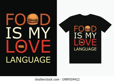 Food is my love language t-shirt and apparel trendy design and typography lettering, print, vector, illustration design