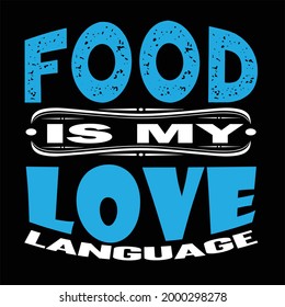 food  is my love t shirt Design and with typography lettering, print, vector illustration