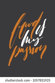 Food is my passion. Hand lettering for your design. Vector illustration 