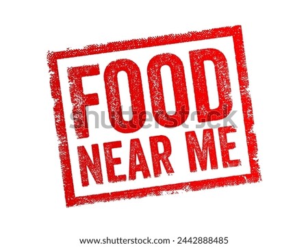 Food Near Me - query used to find nearby dining options or places to eat within a specific location, text concept stamp