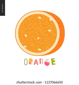 Food patterns - fruit, vector flat illustration of orange -simple half of an orange fruit full of juicy orange pulp and white seeds, and lettering. Perfect for t-shirt, bag or other textile decoration