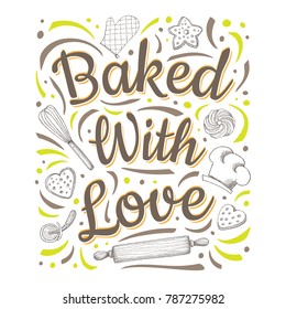 Food Poster Print Lettering. Baked with love. Lettering kitchen cafe restaurant decoration. Cutting board, knife, fork, kitchen, chalk, board, cooking. Hand drawn vector illustration.