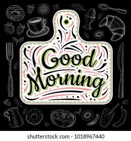 Food Poster Print Lettering. Good Morning. Lettering kitchen cafe restaurant decoration. Cutting board, knife, fork, kitchen, chalk, board, cooking. Hand drawn vector illustration.