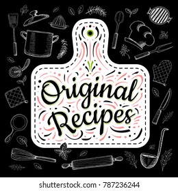 Food Poster Print Lettering. Original, Recipes. Lettering kitchen cafe restaurant decoration. Cutting board, knife, fork, kitchen, chalk, board, cooking. Hand drawn vector illustration.