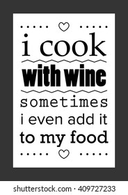 Food Quote. I Cook With Wine Sometimes I Even Add It To The Food.