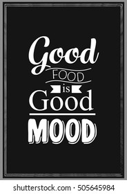 Food Quote. Cooking Quote. Good food is good mood.