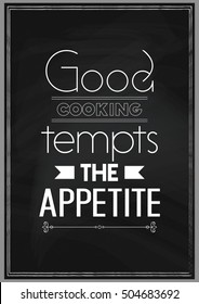 Food Quote. Cooking Quote. Good cooking tempts the appetite.