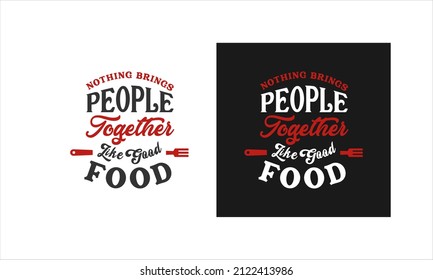 Food Quote Decorative Lettering Nothing Brings People Together Like Good Food