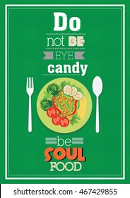 Food Quote. Do Not Be Eye Candy Be Soul Food. Retro Poster Style.