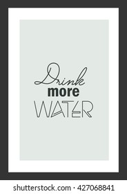 Food quote. Drink more water.