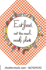 Food quote. Eat food. Not too much. Mostly plants.