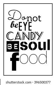 Food Quote Frame White Paper. Do Not Be Eye Candy Be Soul Food.