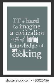 Food quote. It is hard to imagine a civilization without onions.