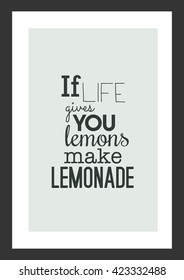 Food quote. Life quote. If life give you lemons make LEMONADE.