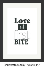 Food quote. Love at first bite.