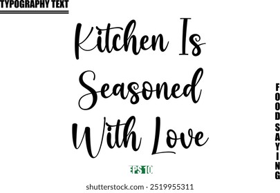 Food Quote Of Modern Cursive Typography Text  Kitchen Is Seasoned With Love