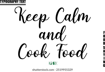 Food Quote Of Modern Cursive Typography Text  Keep Calm and Cook Food