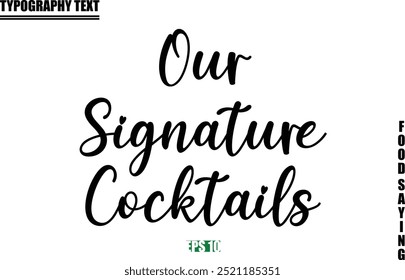 Food Quote Of Modern Cursive Typography Text Our Signature Cocktails