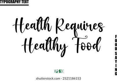 Food Quote Of Modern Cursive Typography Text  Health Requires Healthy Food