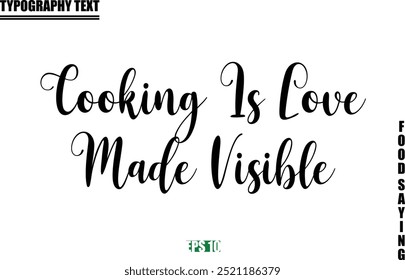 Food Quote Of Modern Cursive Typography Text Cooking Is Love Made Visible