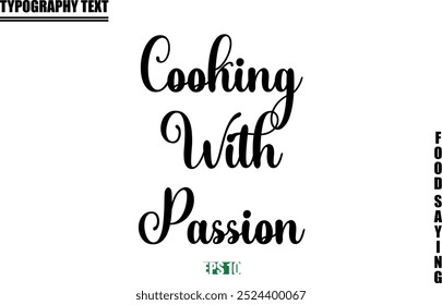 Food Quote Of Modern Cursive Typography Text  Cooking With Passion