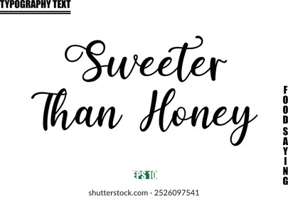 Food Quote Of Modern Cursive Typography Text  Sweeter Than Honey