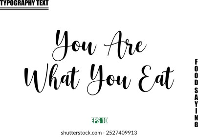 Food Quote Of Modern Cursive Typography Text You Are What You Eat