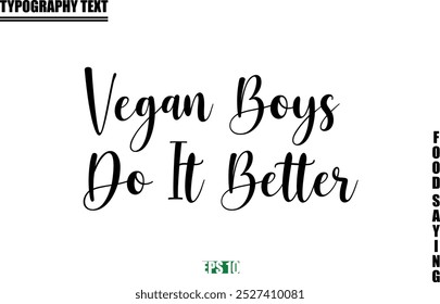 Food Quote Of Modern Cursive Typography Text Vegan Boys Do It Better