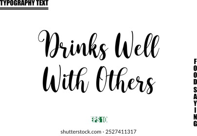 Food Quote Of Modern Cursive Typography Text Drinks Well With Others