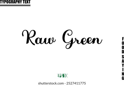 Food Quote Of Modern Cursive Typography Text Raw Green