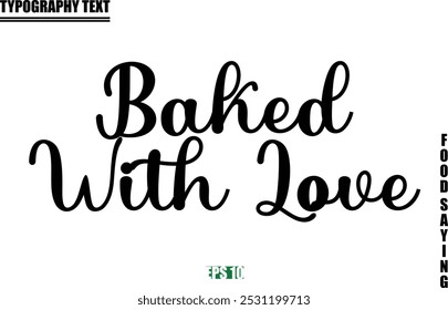 Food Quote Of Modern Cursive Typography Text Baked With Love