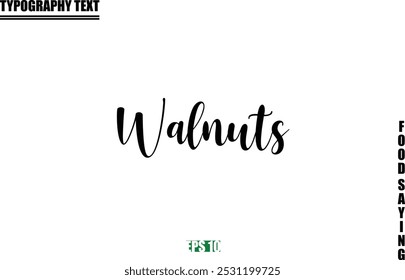 Food Quote Of Modern Cursive Typography Text  Walnuts